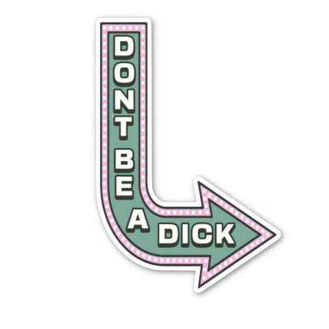 Don't Be A Dick Sticker