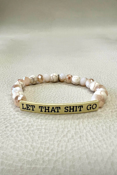 Let That Shit Go Bracelet