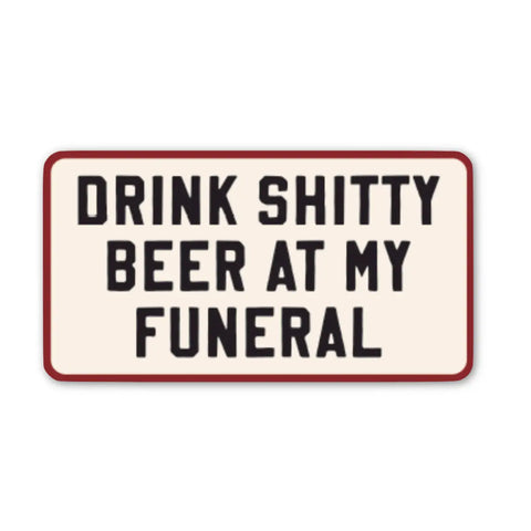 Drink Shitty Beer Sticker