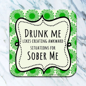 Drunk Me Sober Me Coaster